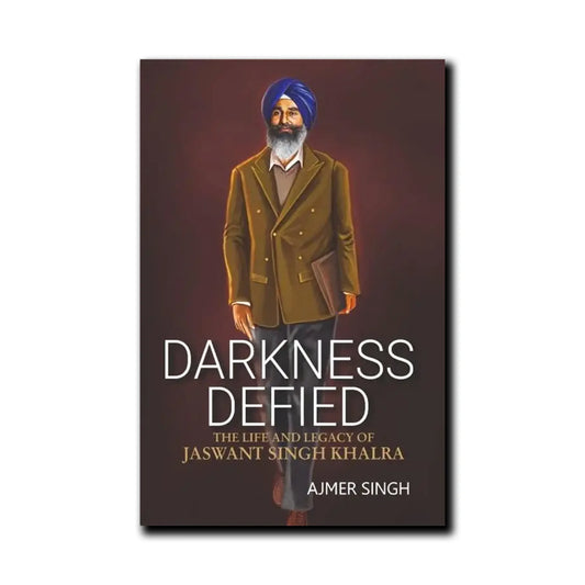 Book cover: Darkness Defied: The Life and Legacy of Jaswant Singh Khalra